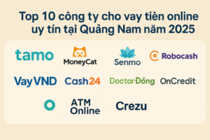 Top 10 công ty cho vay tiền online ở Quảng Nam