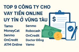 Top 9 Công Ty Cho Vay Tiền Online Ở Vũng Tàu