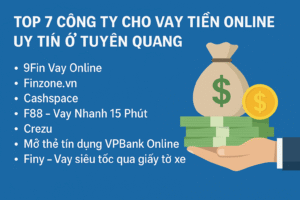 Top 7 Công Ty Cho Vay Tiền Online Ở Tuyên Quang