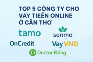 Top 5 Công Ty Cho Vay Tiền Online Ở Cần Thơ