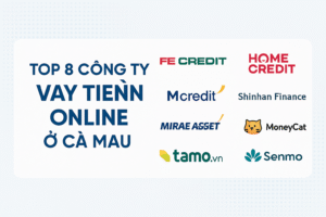 Top 8 Công Ty Cho Vay Tiền Online Ở Cà Mau